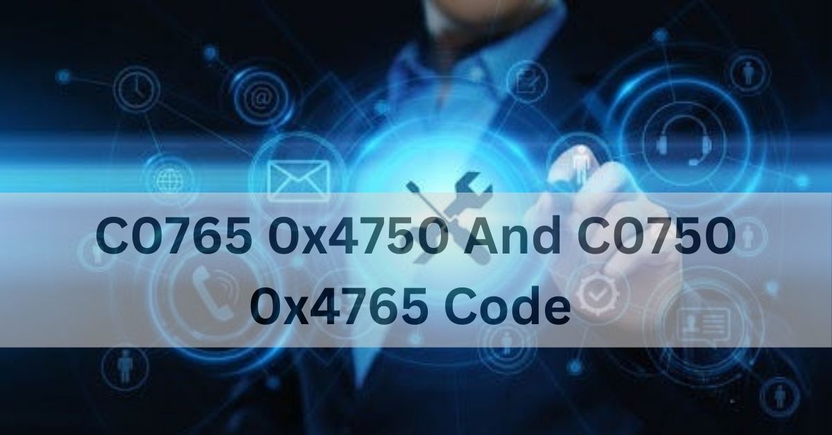 C0765 0x4750 And C0750 0x4765 Code