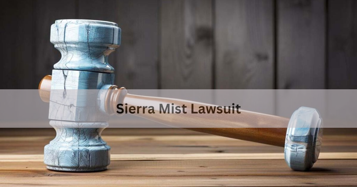 Sierra Mist Lawsuit – Overview and Key Details