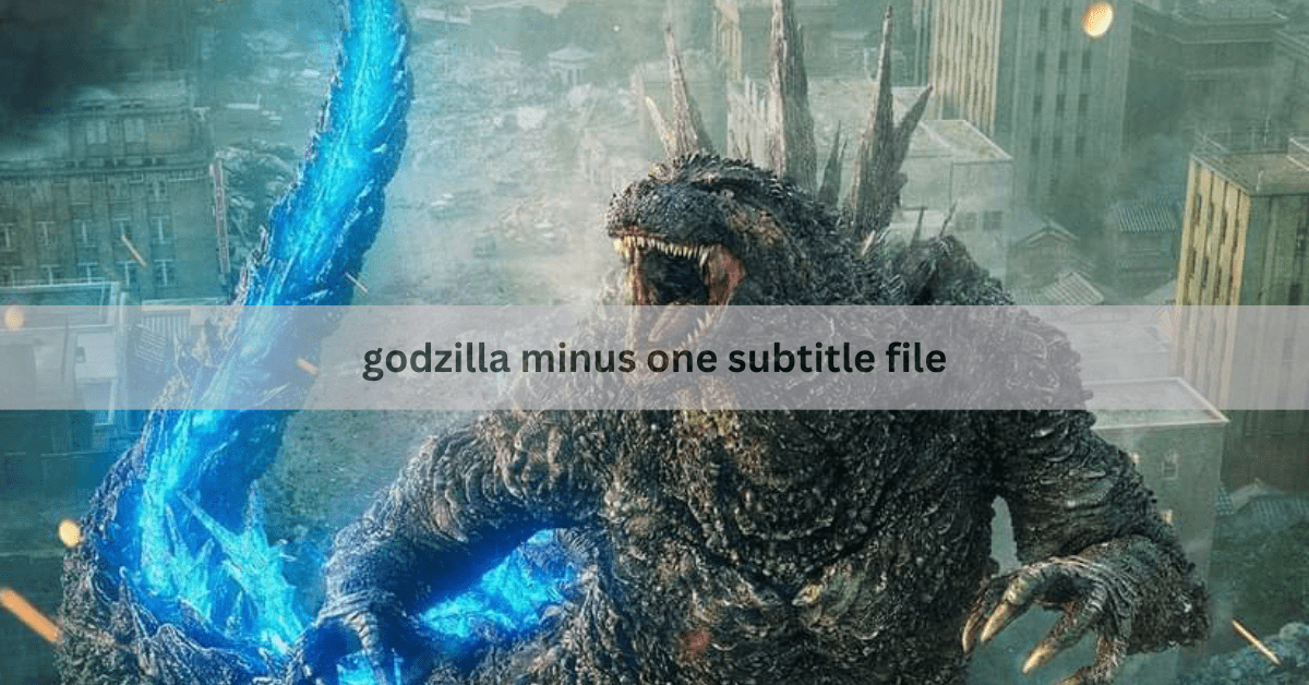 godzilla minus one subtitle file